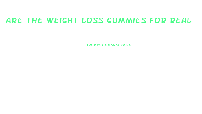 Are The Weight Loss Gummies For Real