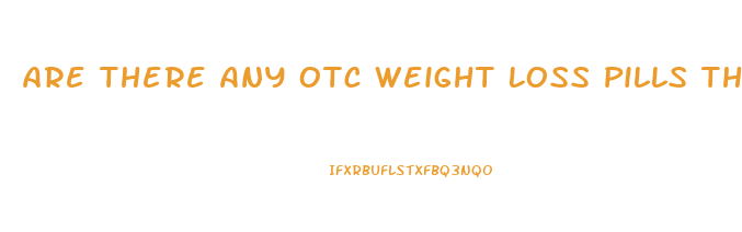 Are There Any Otc Weight Loss Pills That Work