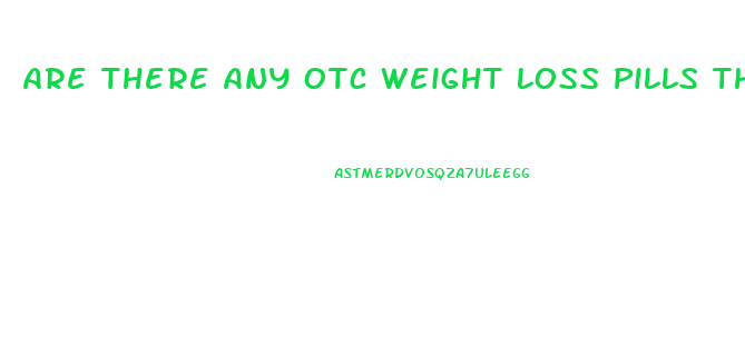 Are There Any Otc Weight Loss Pills That Work