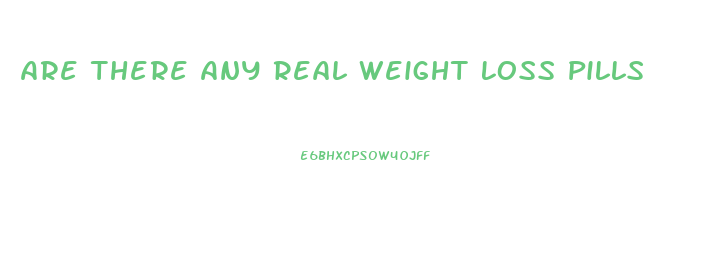 Are There Any Real Weight Loss Pills