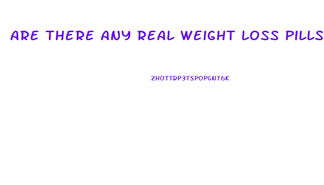 Are There Any Real Weight Loss Pills That Work