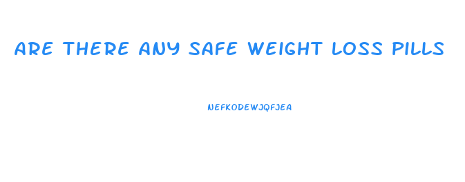 Are There Any Safe Weight Loss Pills