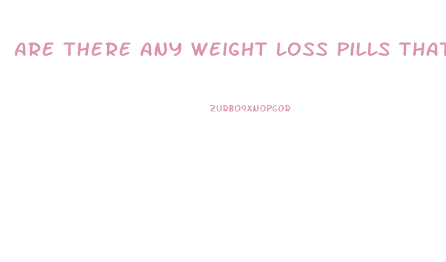 Are There Any Weight Loss Pills That Actually Work