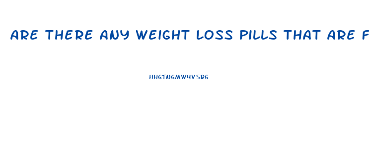 Are There Any Weight Loss Pills That Are Fda Approved