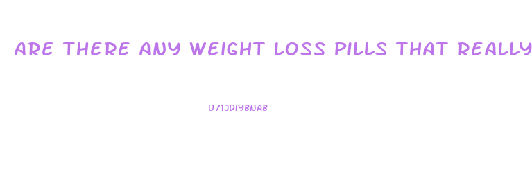 Are There Any Weight Loss Pills That Really Work