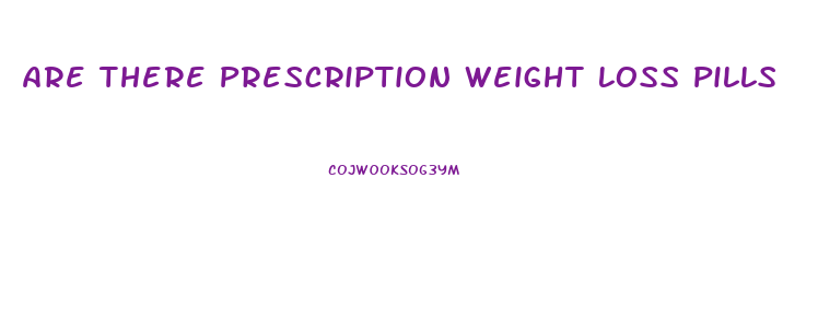 Are There Prescription Weight Loss Pills