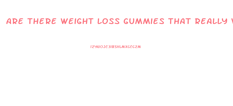 Are There Weight Loss Gummies That Really Work