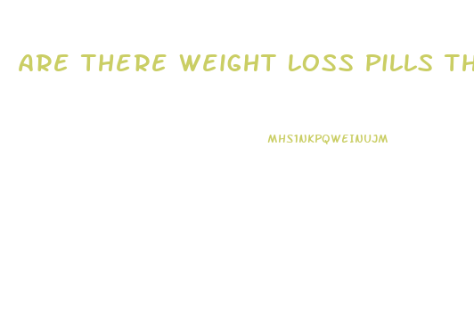 Are There Weight Loss Pills That Actually Work