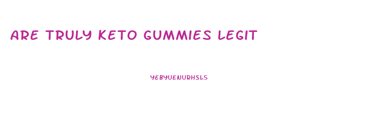 Are Truly Keto Gummies Legit