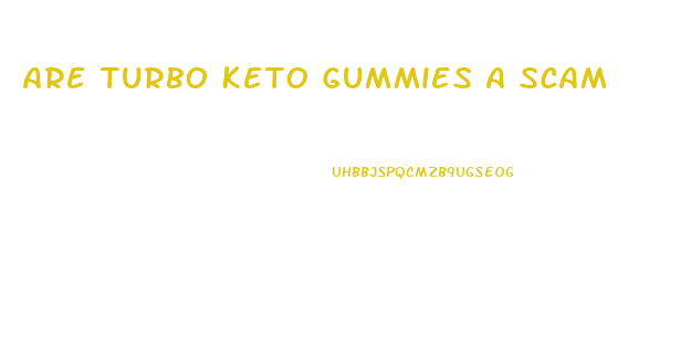 Are Turbo Keto Gummies A Scam