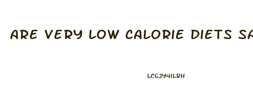 Are Very Low Calorie Diets Safe For Weight Loss Webmd