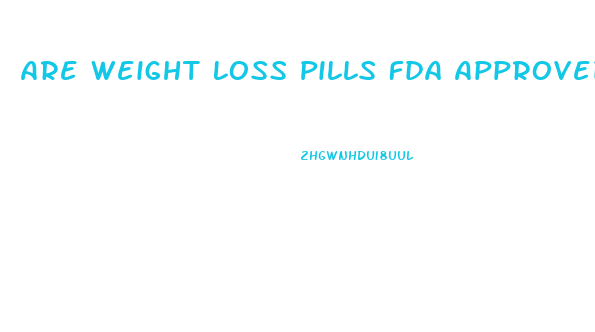 Are Weight Loss Pills Fda Approved