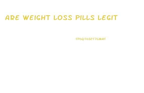 Are Weight Loss Pills Legit