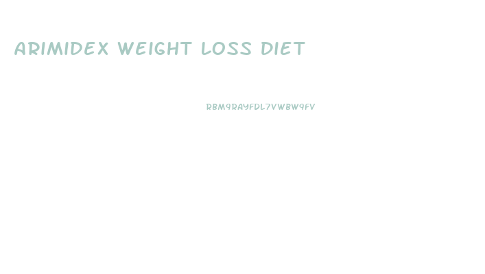 Arimidex Weight Loss Diet