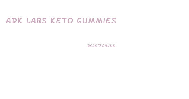 Ark Labs Keto Gummies