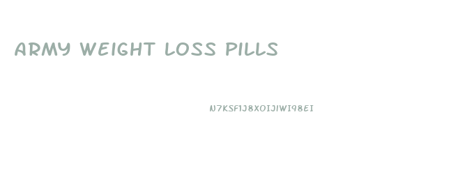 Army Weight Loss Pills