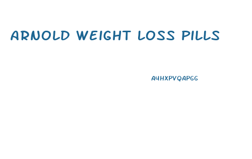Arnold Weight Loss Pills