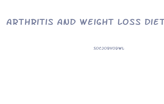 Arthritis And Weight Loss Diet