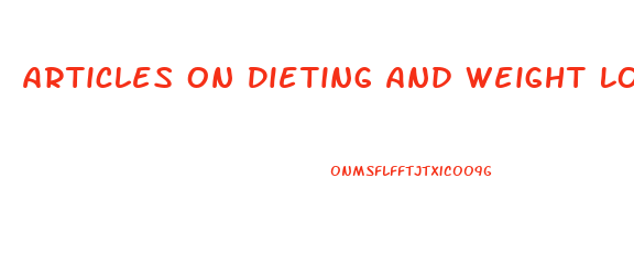 Articles On Dieting And Weight Loss