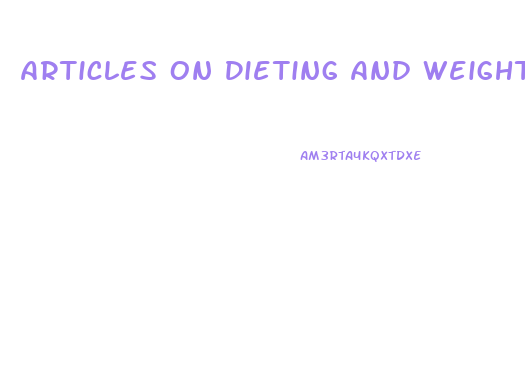 Articles On Dieting And Weight Loss