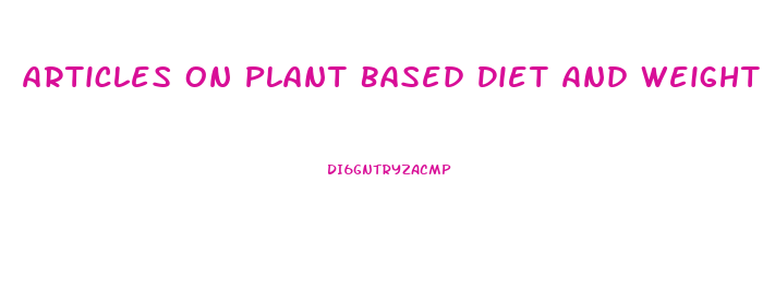 Articles On Plant Based Diet And Weight Loss