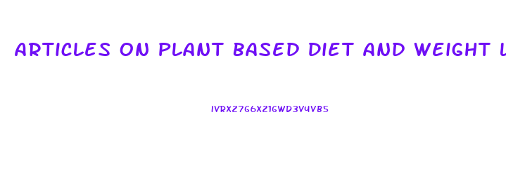 Articles On Plant Based Diet And Weight Loss