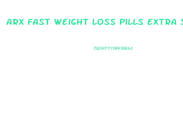 Arx Fast Weight Loss Pills Extra Strength