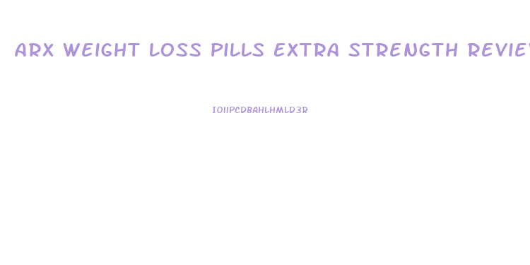 Arx Weight Loss Pills Extra Strength Reviews