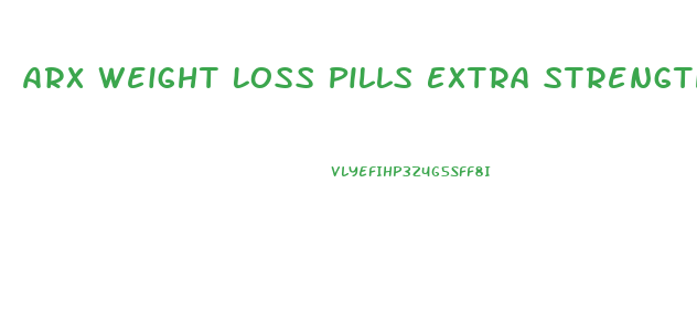 Arx Weight Loss Pills Extra Strength