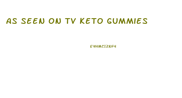 As Seen On Tv Keto Gummies