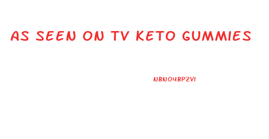 As Seen On Tv Keto Gummies