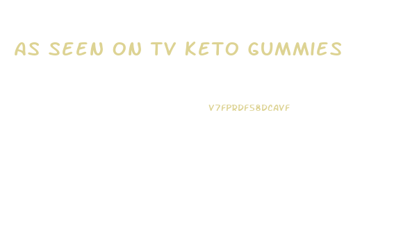 As Seen On Tv Keto Gummies