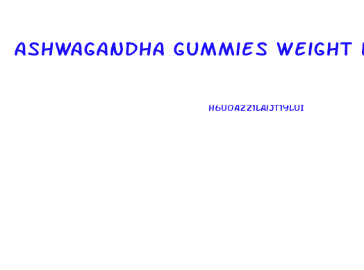 Ashwagandha Gummies Weight Loss