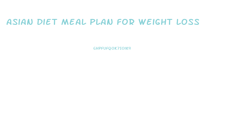 Asian Diet Meal Plan For Weight Loss