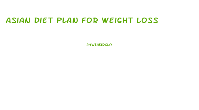 Asian Diet Plan For Weight Loss