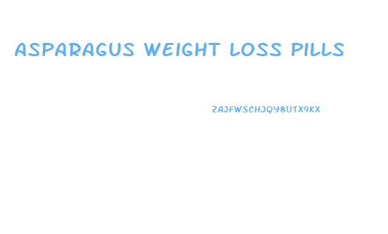 Asparagus Weight Loss Pills