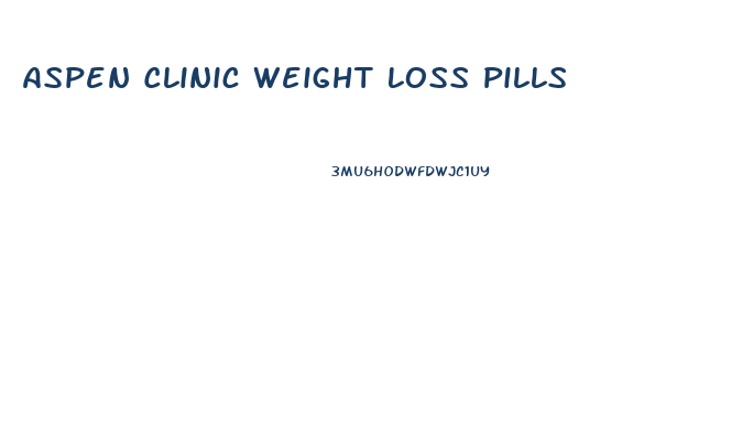 Aspen Clinic Weight Loss Pills