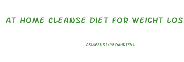 At Home Cleanse Diet For Weight Loss
