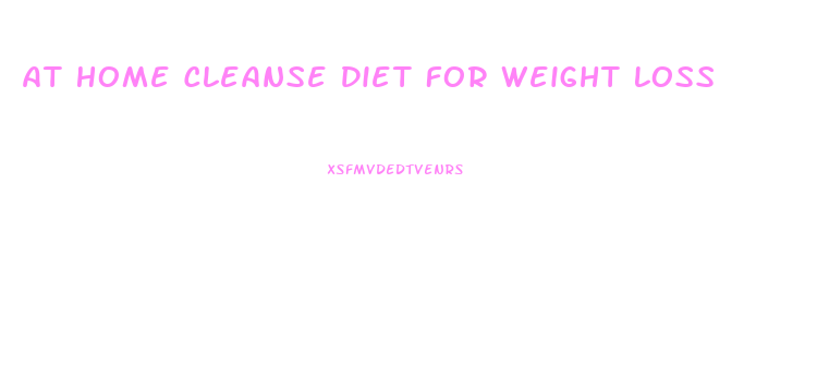 At Home Cleanse Diet For Weight Loss