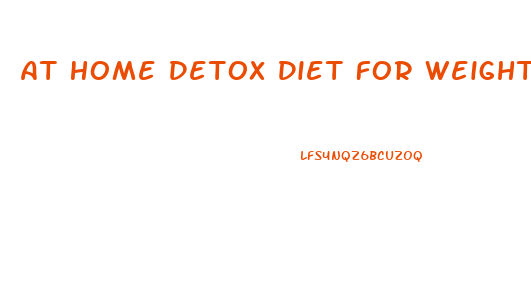 At Home Detox Diet For Weight Loss