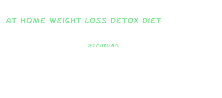 At Home Weight Loss Detox Diet