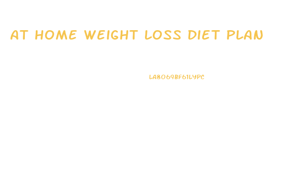 At Home Weight Loss Diet Plan