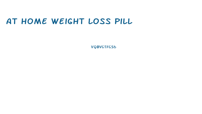 At Home Weight Loss Pill