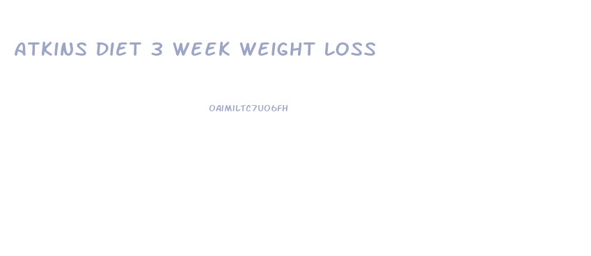 Atkins Diet 3 Week Weight Loss