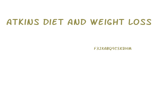 Atkins Diet And Weight Loss