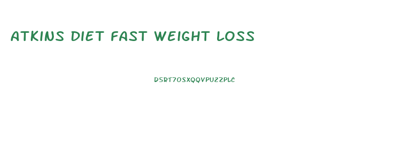 Atkins Diet Fast Weight Loss