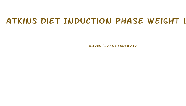 Atkins Diet Induction Phase Weight Loss