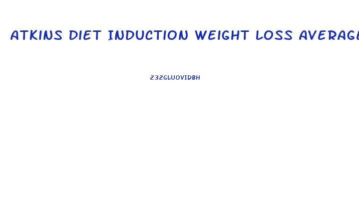 Atkins Diet Induction Weight Loss Average