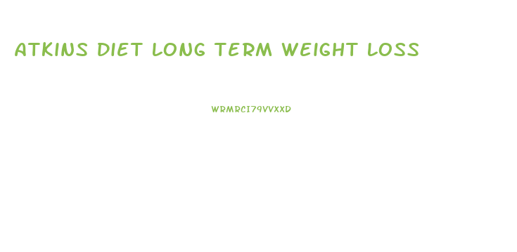 Atkins Diet Long Term Weight Loss