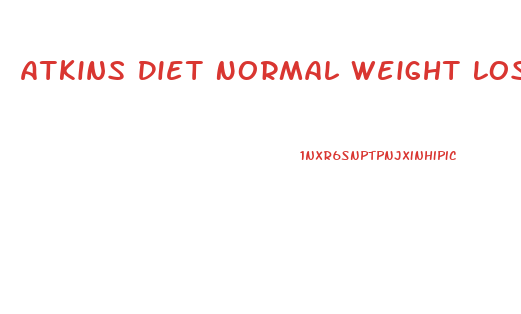 Atkins Diet Normal Weight Loss